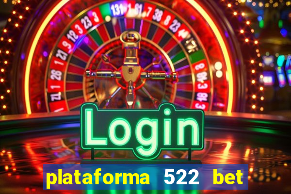 plataforma 522 bet 茅 confi谩vel